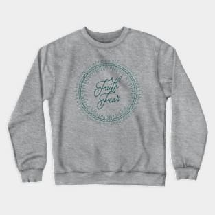 faith over fear Crewneck Sweatshirt